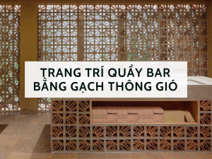 trang tri quay bar bang gach thong gio