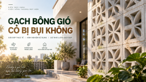 Gạch Bông Gió Có Bị Bụi Không? Cách Hạn Chế Hiệu Quả 106 Gạch bông gió có bị bụi không?